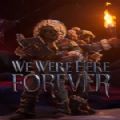 我們曾永遠(yuǎn)在這里中文版最新版(We Were Here Forever)